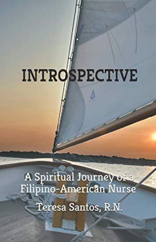 INTROSPECTIVE: A Spiritual Journey of a Filipino-American Nurse Politics & Society
