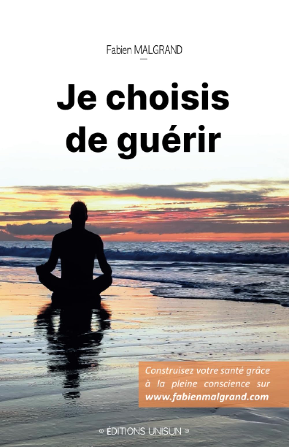 Je choisis de guérir: Construire ma santé par la pleine conscience Medicine