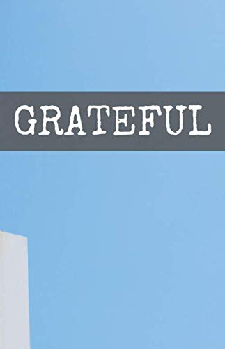 Grateful: Gratitude Daily Journal Positivity Diary 5.5 x 8.5 in 150 pages lined with space for the date (Gratitude Journals, Band 198) Business, Finance & Career