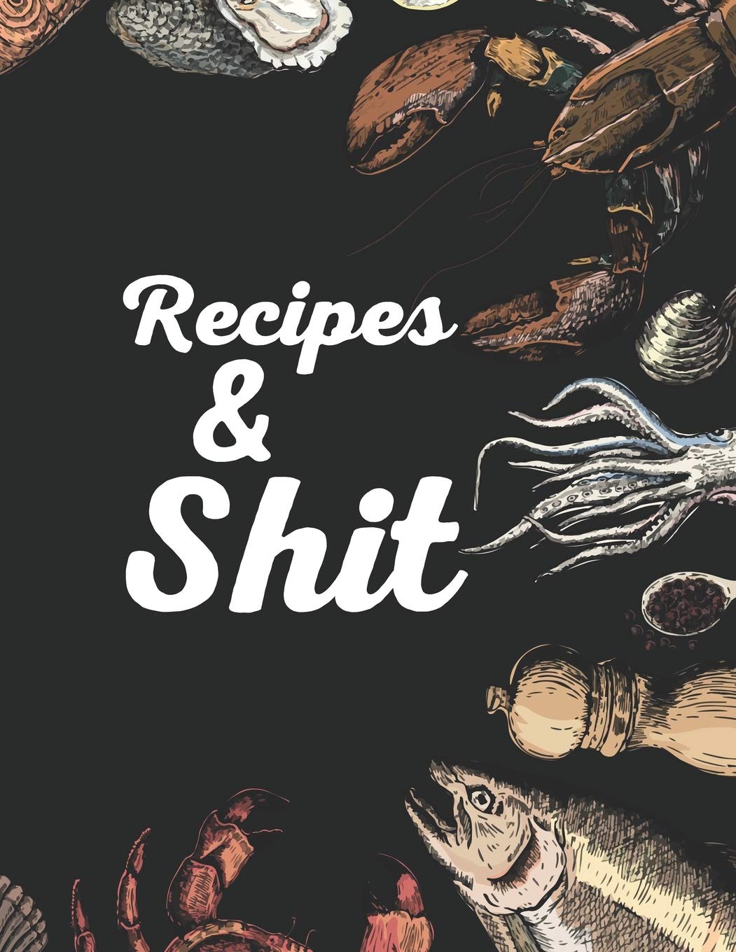 Recipes & Shit: Blank Recipe Journal to Write in for Women,Cookbook to Note Down Your Favorite Recipes. Blank Recipe Journal And Organizer For Recipes (8.5 x 11" 100 pages Blank Recipe Book) Cooking & Enjoying