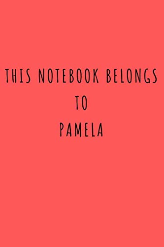 This notebook belongs to Pamela: Notebook with name, Journal, Diary, Perfect gift for Pamela (110 Pages, Blank, 6 x 9) Contemporary literature