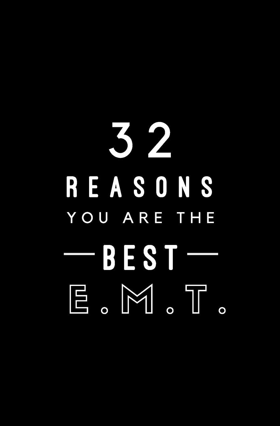 32 Reasons You Are The Best E.M.T.: Fill In Prompted Memory Book Medicine