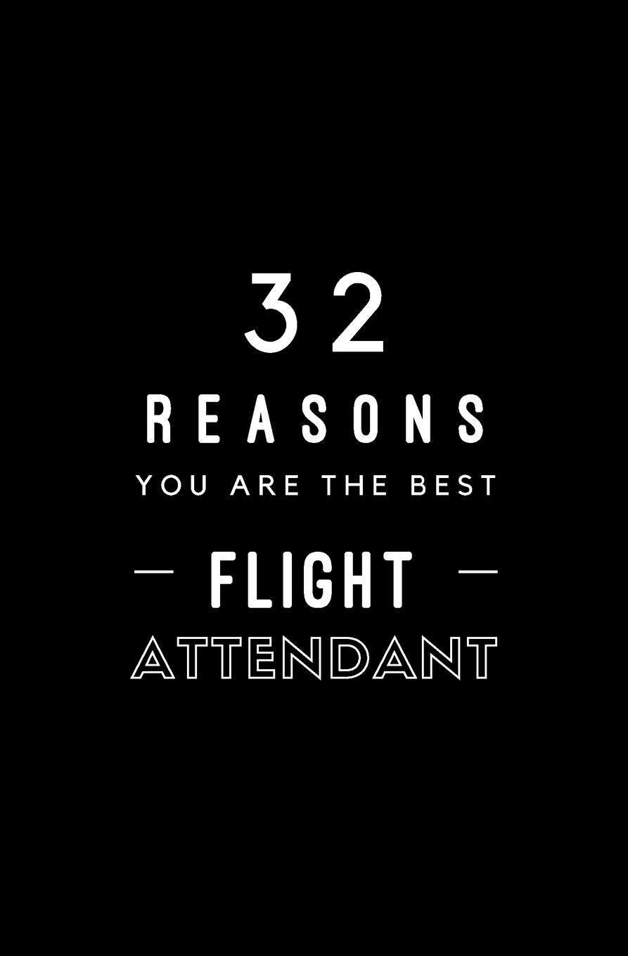 32 Reasons You Are The Best Flight Attendant: Fill In Prompted Memory Book Business & Technology