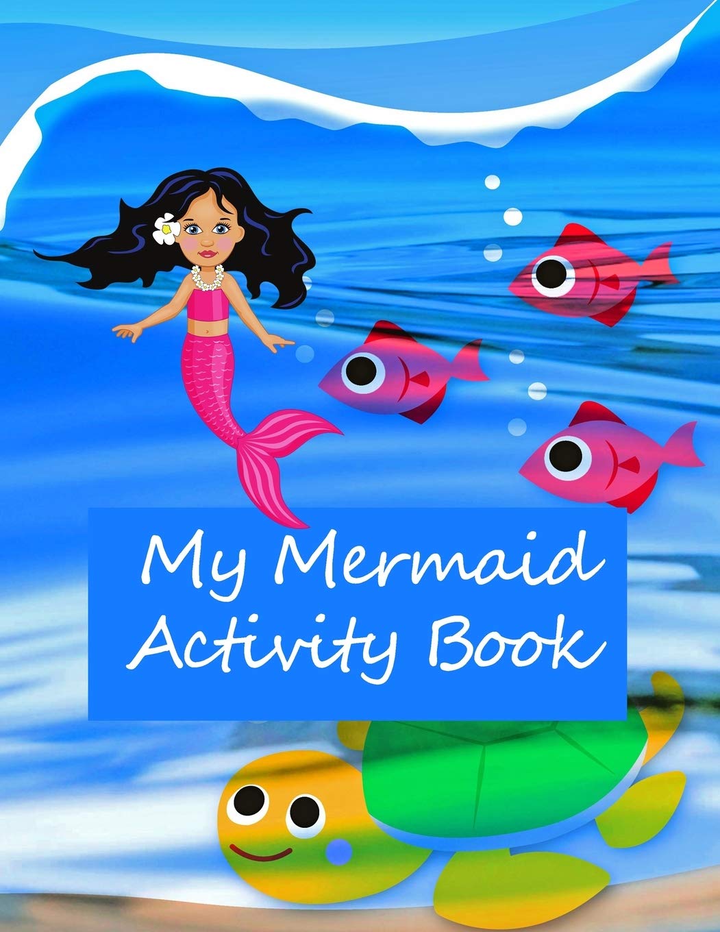 My Mermaid Activity Book: Kids' Workbook for Children aged 8 -12 : Fun and Creative Learning with Cryptograms, Variety of Word Puzzles, Mazes, Story ... and Colouring Pages with Answers in the Back. Study Guides