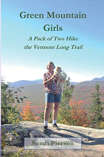 Green Mountain Girls: A Pack of Two Hike the Vermont Long Trail Pets
