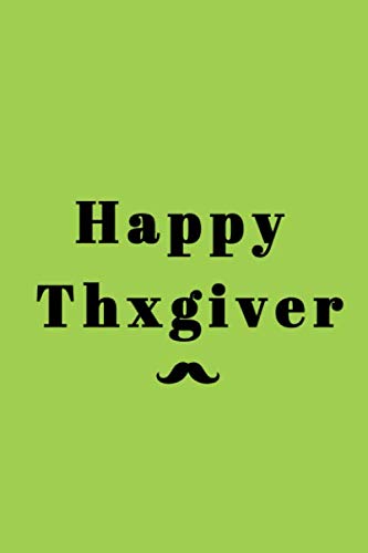 Happy Thxgiver: gratitude journal thanksgiving diary book notebook pages perfect gift cover planner blank writing paper notes monthly page comic can lined write history will drawing matte year great Essays & Short Stories