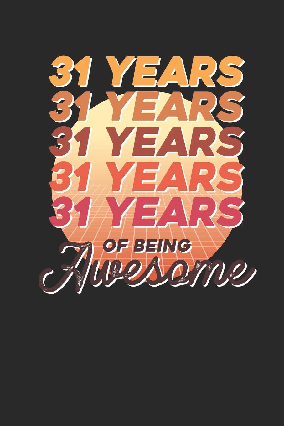 31 Years Of Being Awesome: Dotted Bullet Notebook – Awesome Birthday Gift Idea Essays & Short Stories