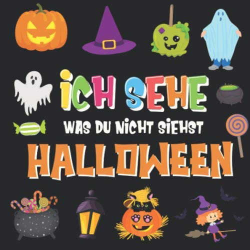 Ich sehe was du nicht siehst - Halloween: Ein lustiges Suchspiel für 2-4 jährige Kinder! | Buntes Alphabet A-Z Halloween-Ratespiel für kleine Kinder (Ich sehe was Buch für 2-4 jährige Kinder, Band 4) Non-fiction
