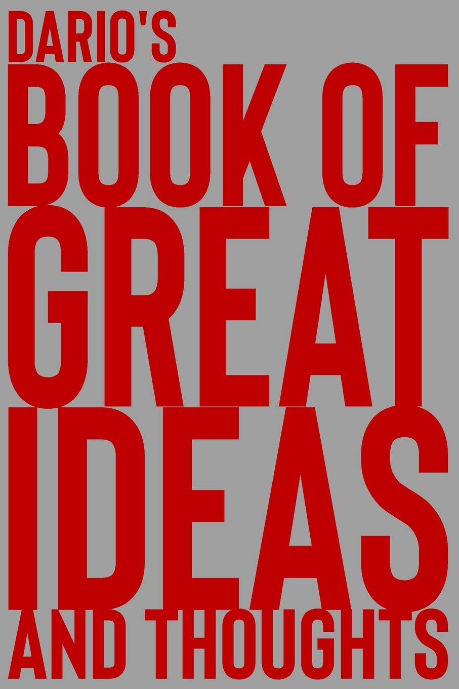 Dario's Book of Great Ideas and Thoughts: 150 Page Dotted Grid and individually numbered page Notebook with Colour Softcover design. Book format: 6 x 9 in Learning & Reference