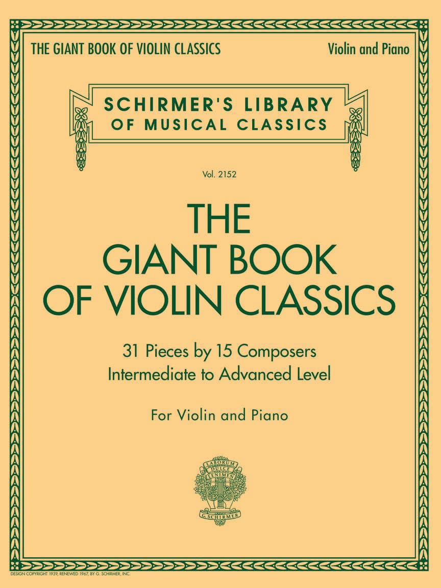 The Giant Book of Violin Classics: 31 Pieces by 15 Composters; Intermediate to Advanced Level; For Violin and Piano (Schirmer's Library of Musical Classics, 2152) Sheet Music