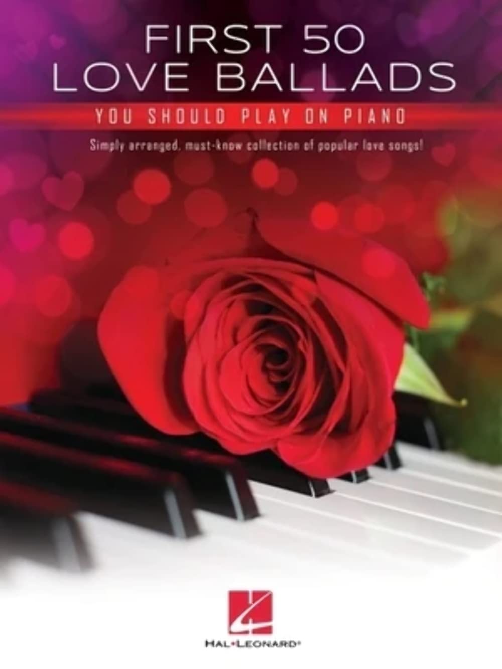 First 50 Love Ballads You Should Play on Piano: Simply Arranged, Must-know Collection of Popular Love Songs! Sheet Music