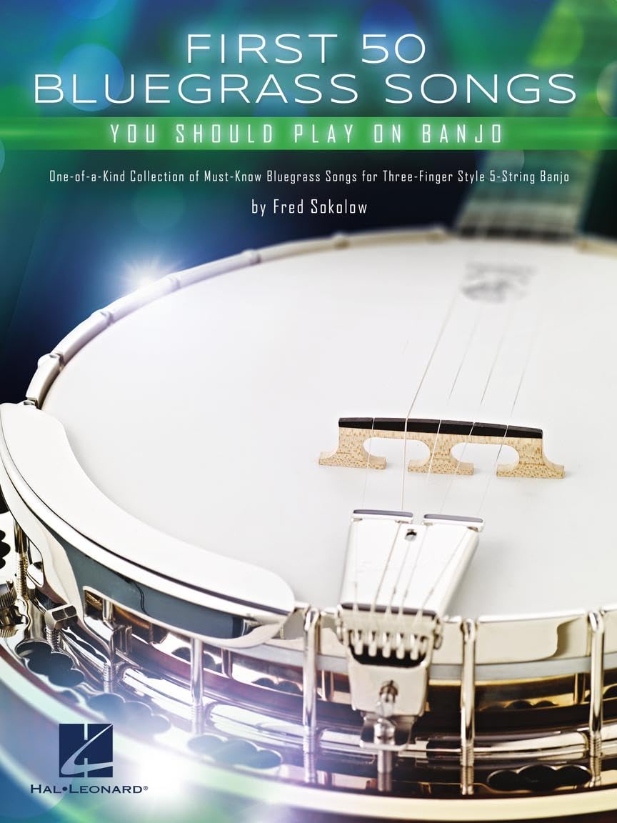 First 50 Bluegrass Songs You Should Play on Banjo.: One-of-a-kind Collection of Must-know Bluegrass Songs for Three-finger Style 5-string Banjo Sheet Music