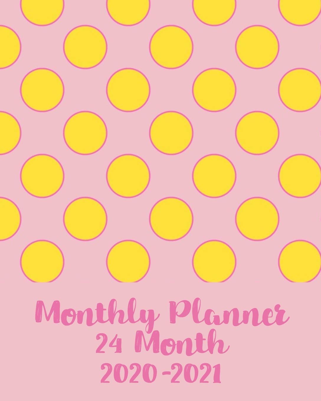 Monthly Planner, 24 Month, 2020-2021: Scheduler and Organizer Business, Finance & Career