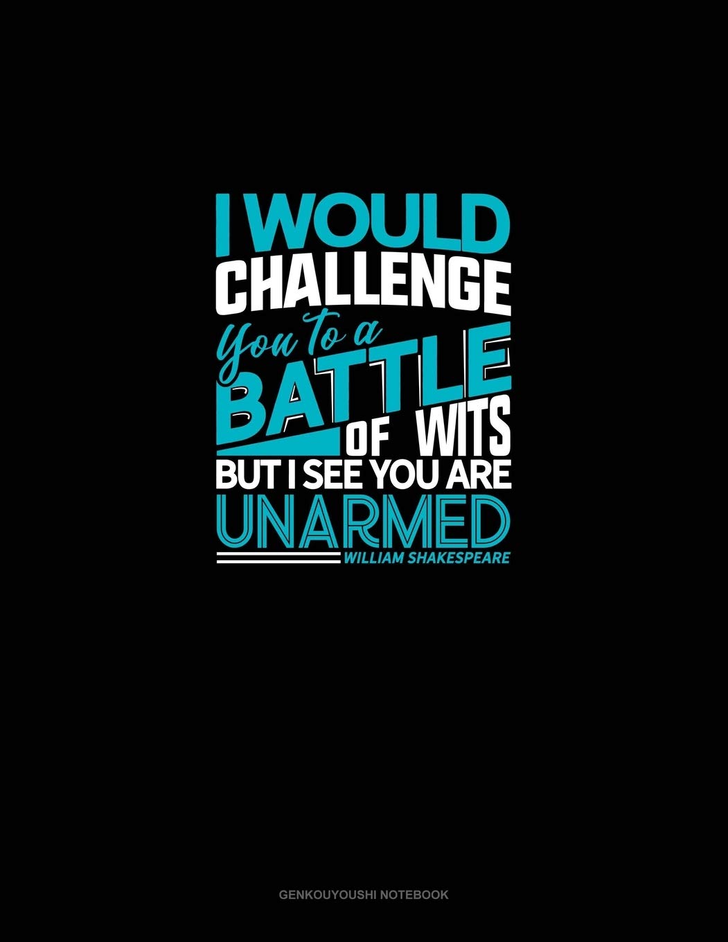 I Would Challenge You To A Battle Of Wits, But I See You Are Unarmed: Genkouyoushi Notebook Essays & Short Stories