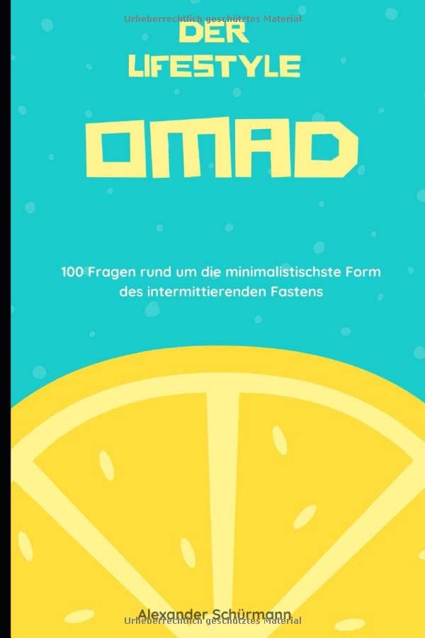 OMAD - Der Lifestyle: 100 Fragen rund um die minimalistischste Form des intermittierenden Fastens Health, Nutrition & Fitness