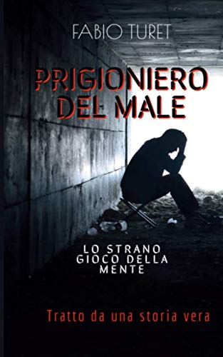 Prigioniero del male: Lo strano gioco della mente - Tratto da una storia vera - book