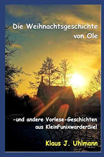 Die Weihnachtsgeschichte von Ole: und andere Vorlesegeschichten aus KleinFunixwarderSiel Fairy Tales & Legends