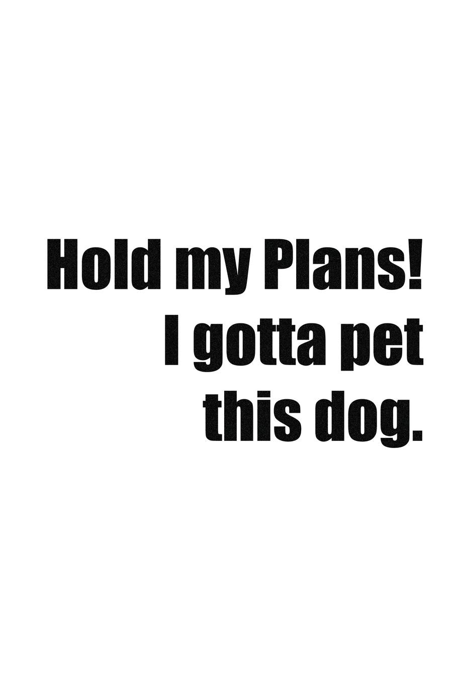 Hold my Plans! I gotta pet this dog.: 2020 Annual Planeer Books