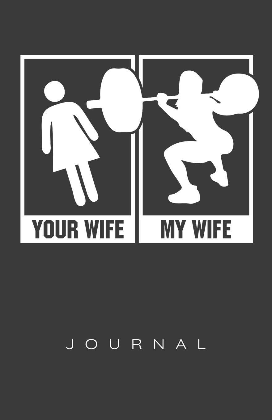 Your Wife, My Wife (Weightlifting) Journal book