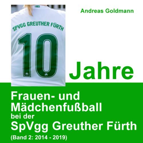 10 Jahre Frauen- und Mädchenfußball bei der SpVgg Greuther Fürth Leisure & Fun