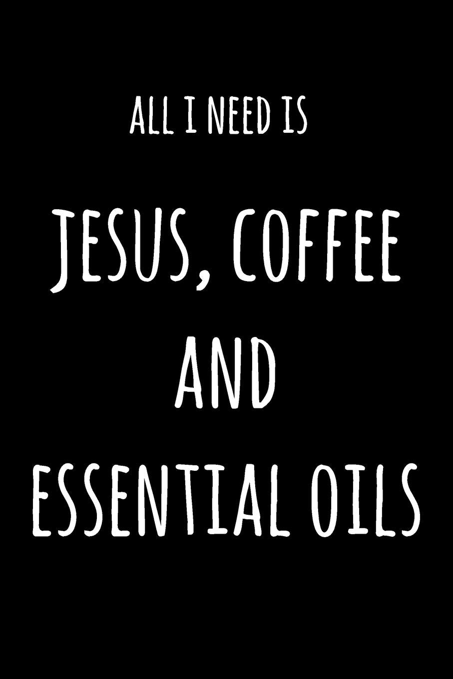 All I Need Is Jesus Coffee And Essential Oils: 6x9" Dot Bullet Notebook/Journal Funny Gift Idea Essays & Short Stories