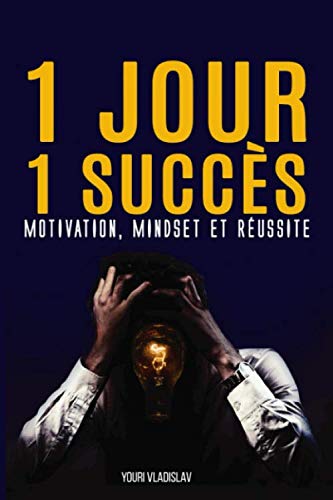 1 JOUR 1 SUCCÈS: Une double page par jour pour doubler sa motivation chaque jour Business, Finance & Career