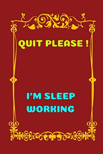 Quit Please ! I'm sleep working.: nice notebook/journal with a funny office saying, ca. 6 x 9 Books