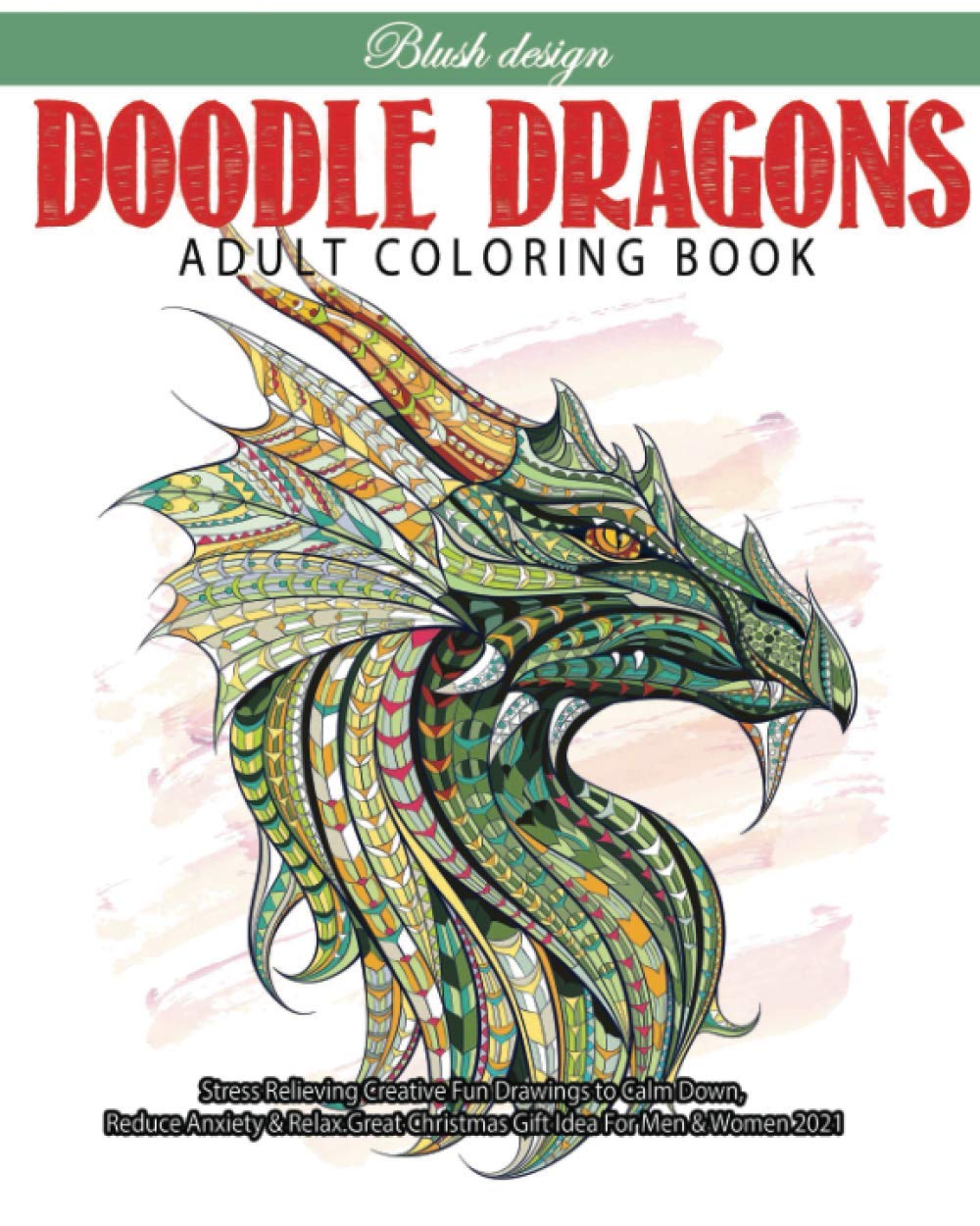 Doodle Dragons: Adult Coloring Book (Stress Relieving Creative Fun Drawings to Calm Down, Reduce Anxiety & Relax.) Arts & Music