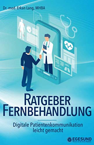 Ratgeber Fernbehandlung: Digitale Patientenkommunikation leicht gemacht Medicine