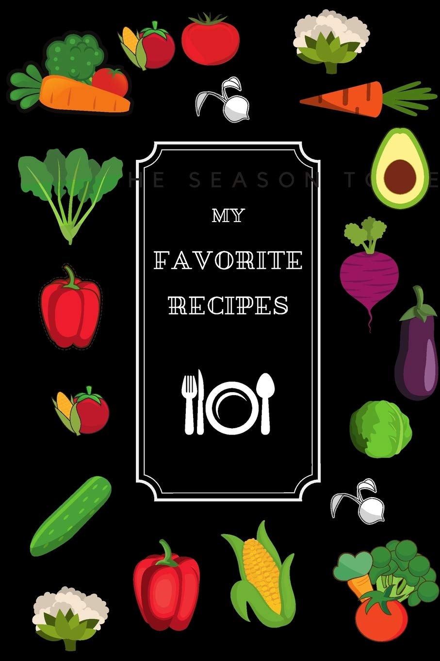 My Favorite Recipes: Blank Recipe Book To Write In Cooking & Enjoying