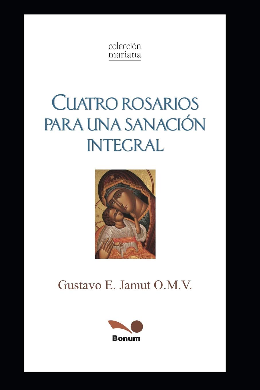 CUATRO ROSARIOS: PARA UNA SANACIÓN INTEGRAL (RELIGION Y DESARROLLO ESPIRITUAL, Band 2) Religion & Esotericism
