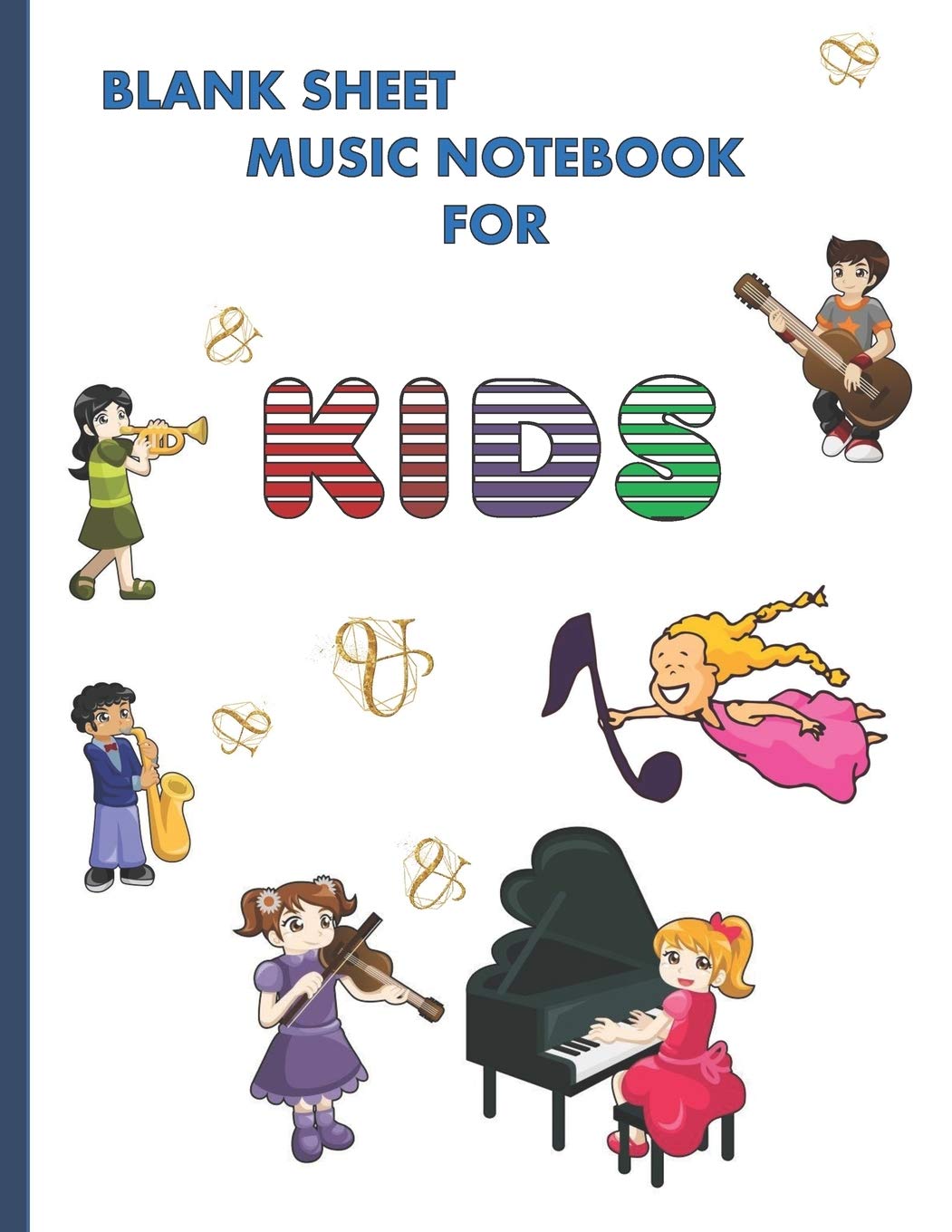 Blank Sheet Music Notebook for Kids: Extra Wide Staff Paper / Manuscript Paper / Treble and Bass Clef / Great for Composing and Learning ALL Musical Instruments Arts & Music