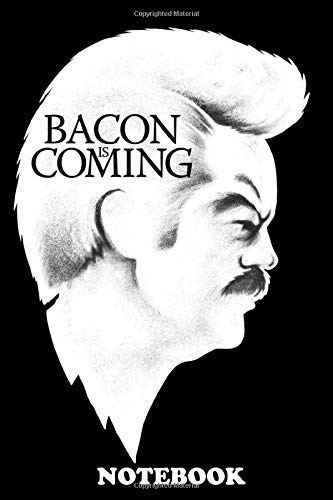 Notebook: Bacon Is Coming , Journal for Writing, College Ruled Size 6" x 9", 110 Pages Books