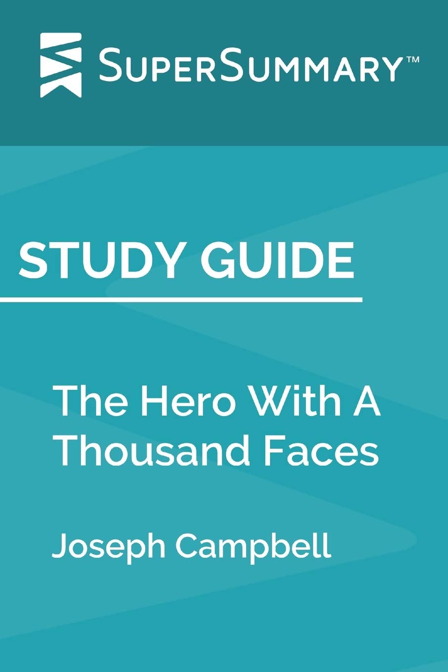 Study Guide: The Hero With A Thousand Faces by Joseph Campbell (SuperSummary) Study Guides