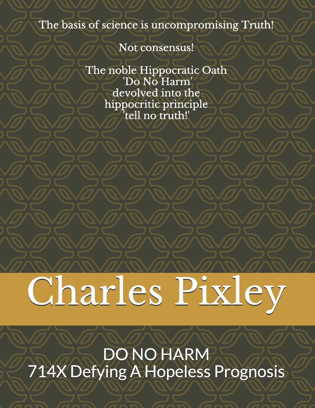 DO NO HARM with 714X: 714X Defying A Hopeless Prognosis Health, Nutrition & Fitness