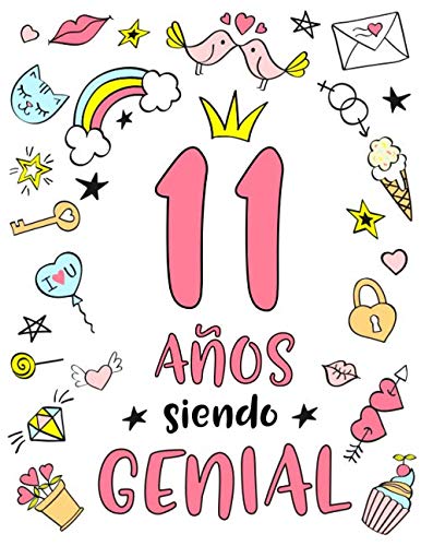 11 Años Siendo Genial: Regalo de Cumpleaños 11 Años Para Niñas. Cuaderno de Notas, Libreta de Apuntes, Anotador o Diario Personal Non-fiction