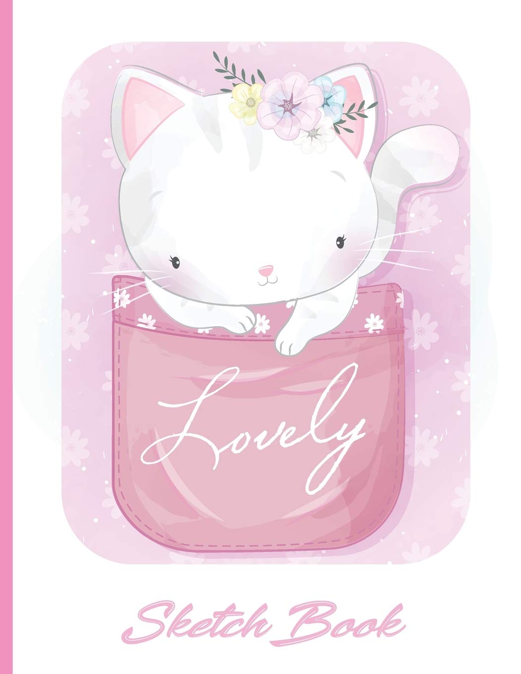 Lovely Sketch Book: Cute Kitty Cover for Girls Drawing book Sketchbook Journal & Notebook | 8.5x11 inches| for drawing, painting, sketching and doodling Film, Art & Culture