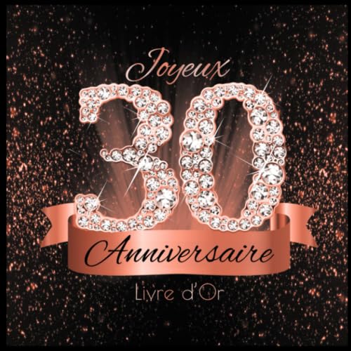 Livre d'Or: 30 Ans Anniversaire Souvenir Or Rose Noir I Félicitations Écrites I Registre Des Cadeaux I Idée Cadeau pour les 30 Ans I Joyeux Anniversaire Diamant Décoration Parents & Children