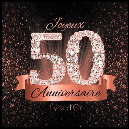 Livre d'Or: 50 Ans Anniversaire Souvenir Or Rose Noir I Félicitations Écrites I Registre Des Cadeaux I Idée Cadeau pour les 50 Ans I Joyeux Anniversaire Diamant Décoration Parents & Children