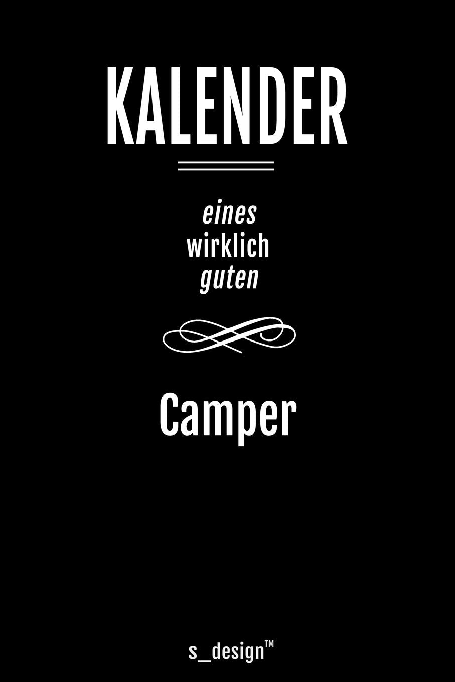 Kalender für Camper: Immerwährender Kalender / 365 Tage Tagebuch / Journal für Notizen, Planung / Planungen / Planer, Erinnerungen, Sprüche Politics & Society