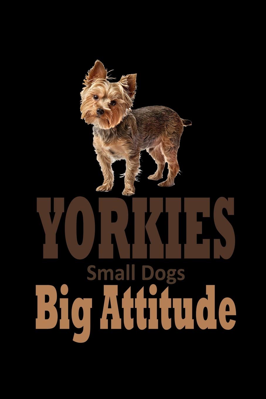 Yorkies Small Dog Big Attitude: 110 Game Sheets - 660 Tic-Tac-Toe Blank Games | Soft Cover Book For Kids For Traveling & Summer Vacations | Mini Game ... X 22.86 Cm | Single Player | Funny Great Gift Books