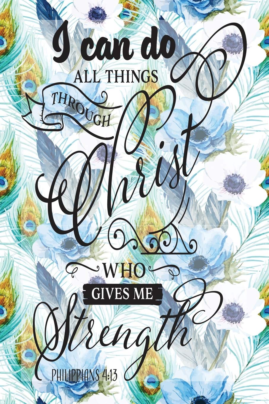 My Sermon Notes Journal: I Can Do All Things Philipians 4:13 | 100 Days to Record, Remember, and Reflect | Scripture Notebook | Prayer Requests | Blue ... (Inspirational Verse & Quote, Band 62) Books