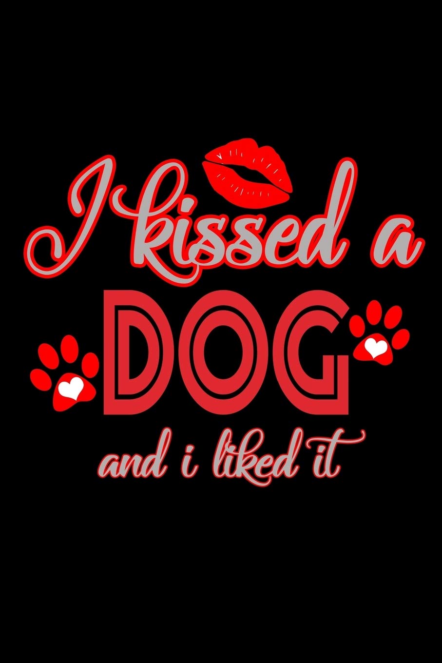 I Kissed A Dog And I Liked It.: 110 Game Sheets - 660 Tic-Tac-Toe Blank Games | Soft Cover Book For Kids For Traveling & Summer Vacations | Mini Game ... X 22.86 Cm | Single Player | Funny Great Gift book