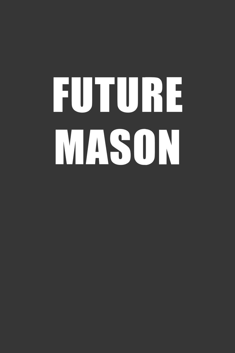 Future Mason Notebook: Lined Journal, 120 Pages, 6 x 9, Affordable Gift For Student, Future Dream Job Journal Matte Finish Essays & Short Stories