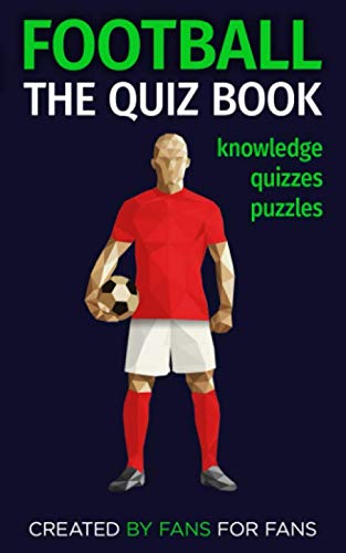 Football: The Quiz Book: knowledge, quizzes, puzzles Leisure & Fun
