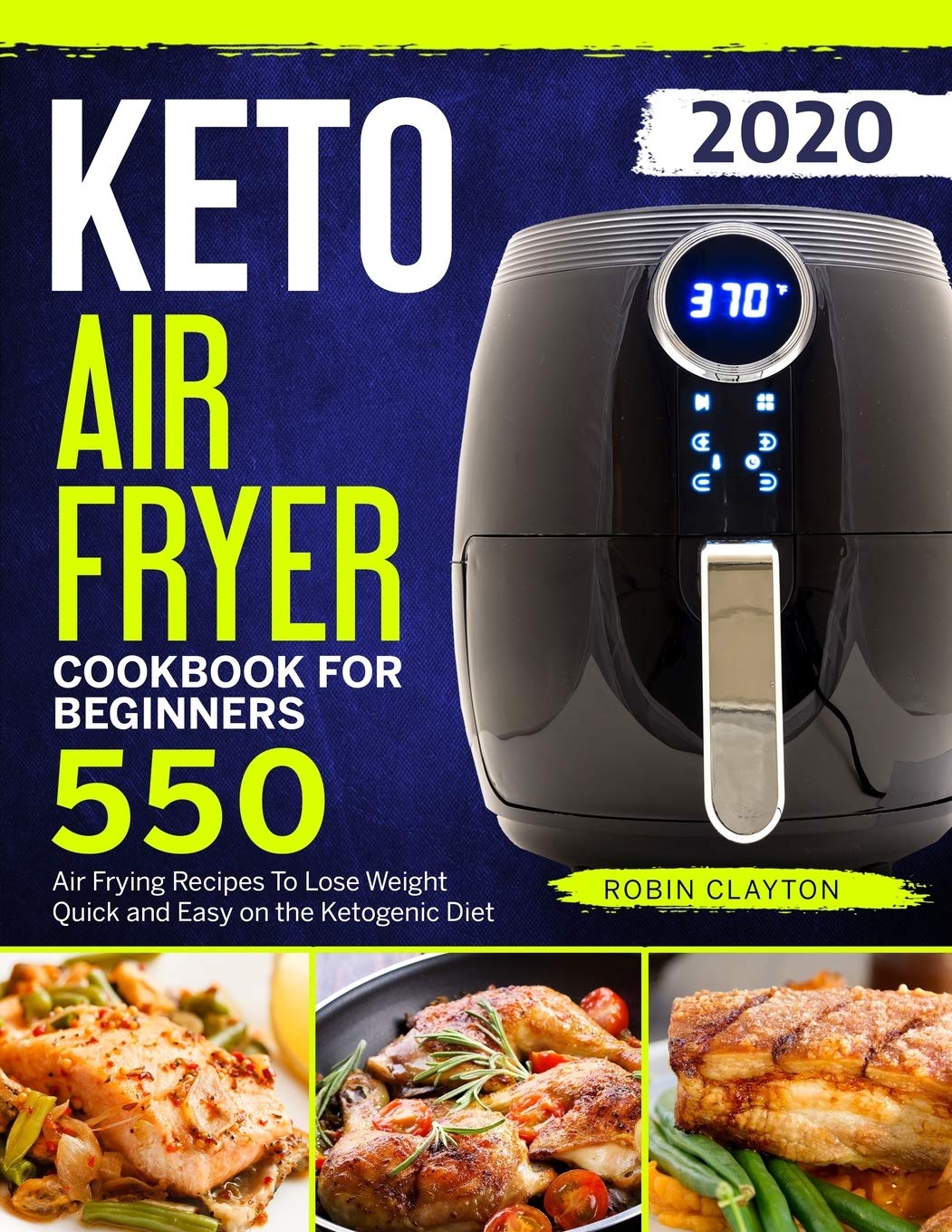 Keto Air Fryer Cookbook For Beginners: 550 Air Frying Recipes To Lose Weight Quick and Easy on the Ketogenic Diet (Keto Air Fryer Recipes, Band 1) Cooking & Enjoying