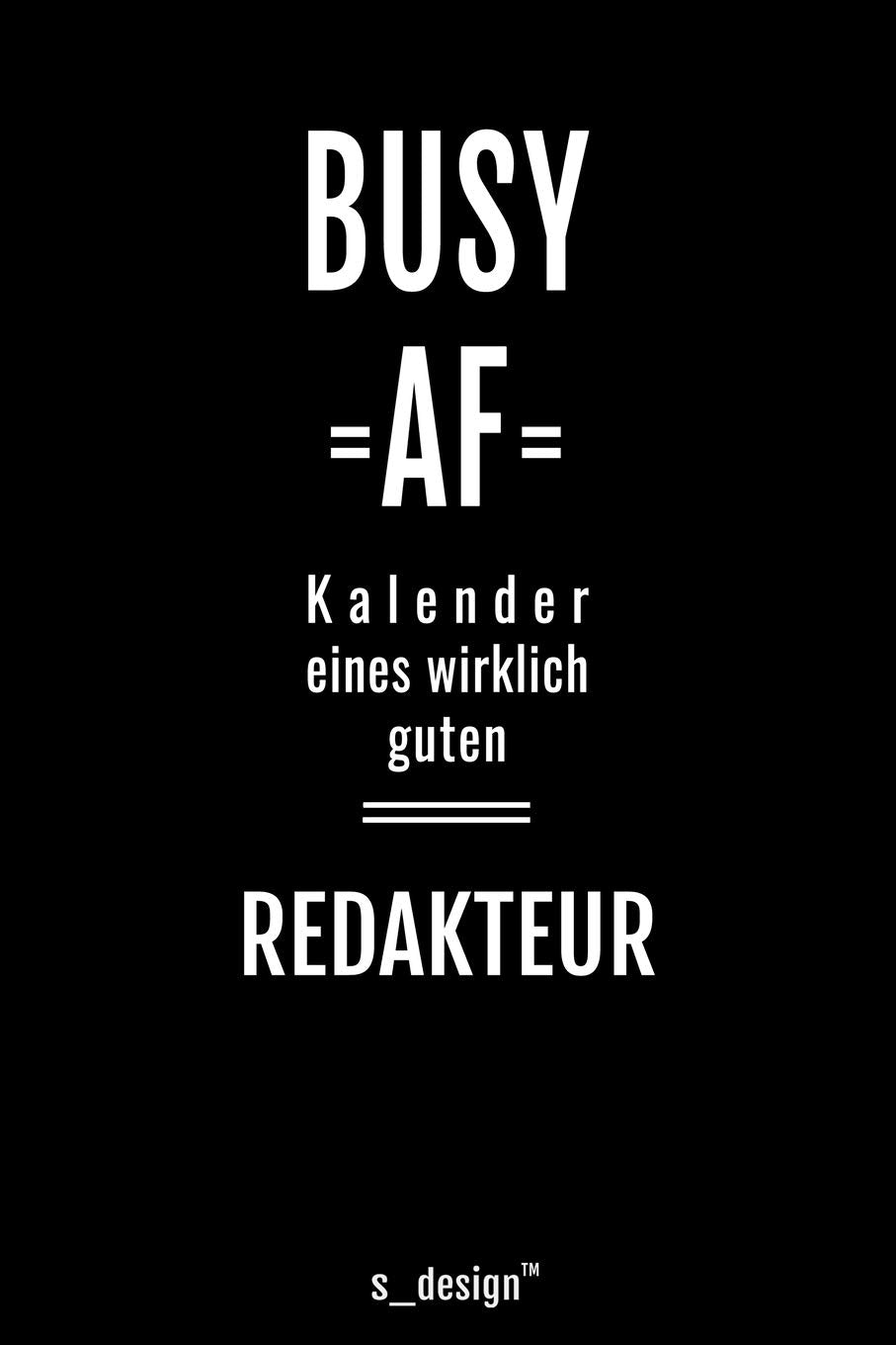Kalender für Redakteure / Redakteur / Redakteurin: Immerwährender Kalender / 365 Tage Tagebuch / Journal für Notizen, Planung / Planungen / Planer, Erinnerungen, Sprüche Foreign Languages ​​& Dictionaries