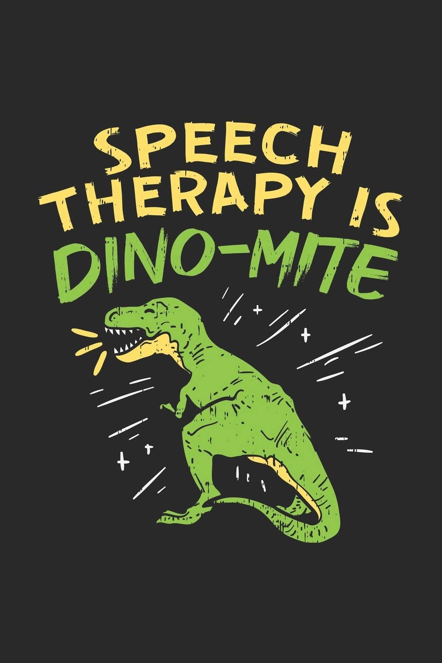 Speech Therapy Is Dino-Mite: 120 Pages I 6x9 I College Ruled Lined Paper Books