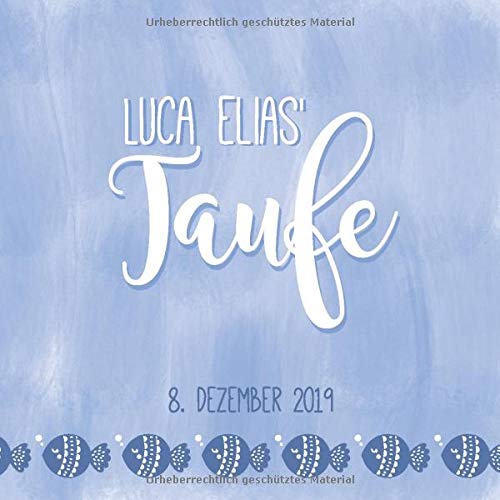 Luca Elias' Taufe: Personalisiertes Gästebuch mit Fragen & Erinnerungsalbum zur Taufe, 100 Seiten, blau mit Fischen Religion & Esotericism