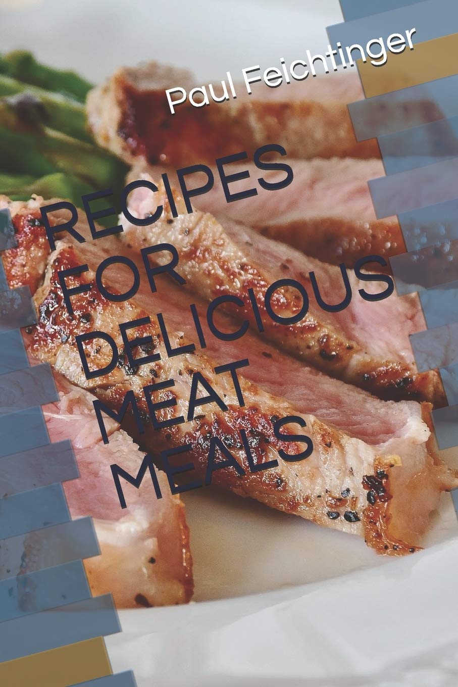 RECIPES FOR DELICIOUS MEAT MEALS Cooking & Enjoying